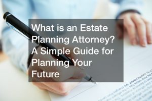 estate planning attorney or lawyers