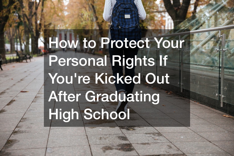 protect your personal rights if you're kicked out after graduating