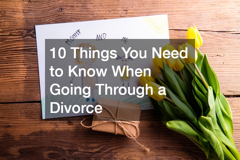 10 Things You Need to Know When Going Through a Divorce