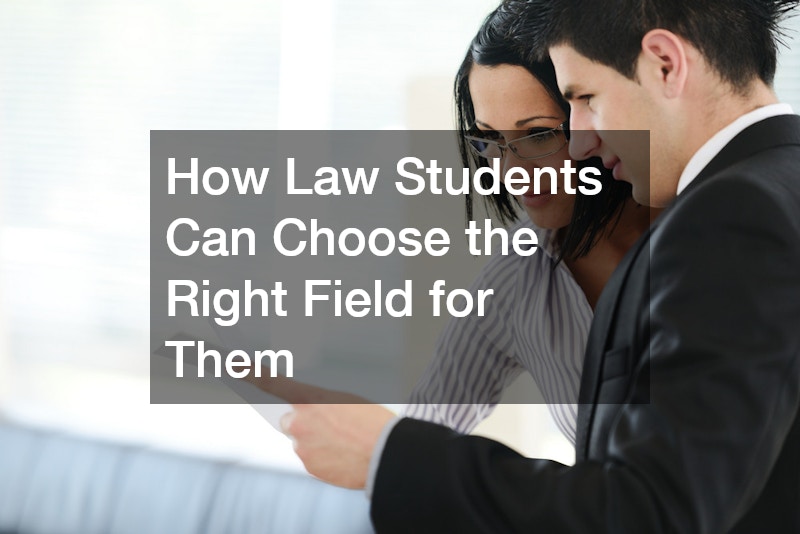 How Law Students Can Choose the Right Field for Them