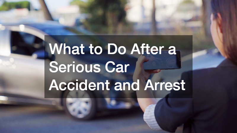 What to Do After a Serious Car Accident and Arrest