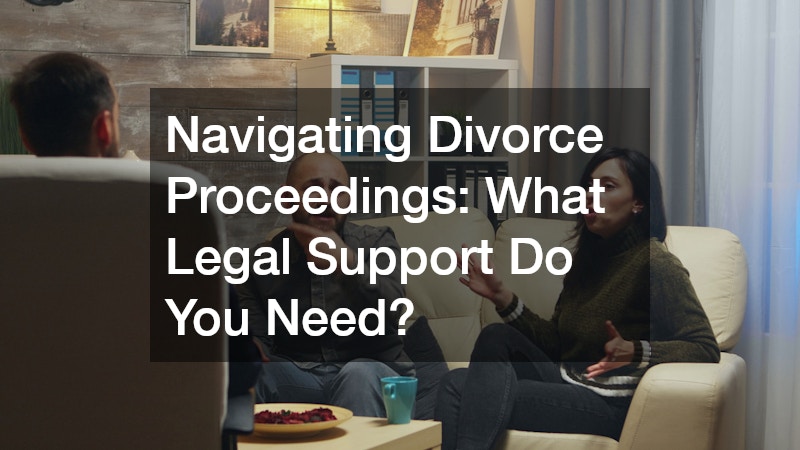 Navigating Divorce Proceedings  What Legal Support Do You Need?