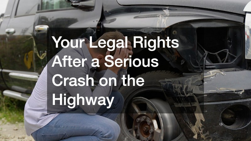Your Legal Rights After a Serious Crash on the Highway